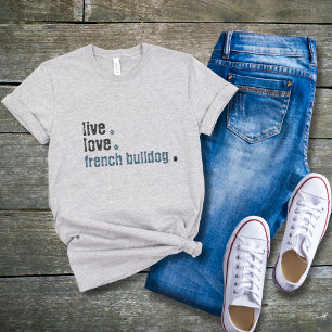 French Bulldog Frenchie Mum Live Love  T-Shirt