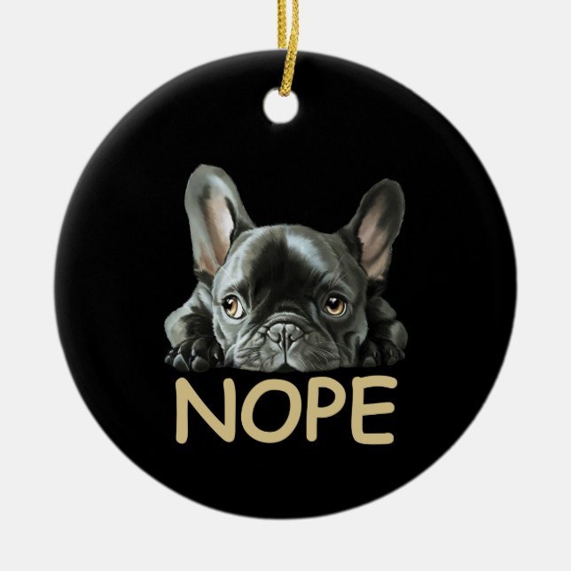 French Bulldog | Frenchie Nope Gifts Ceramic Ornament (Front)
