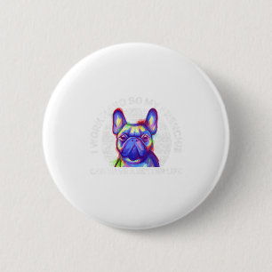 French Bulldog Fun Quotes Sayings Cute  6 Cm Round Badge