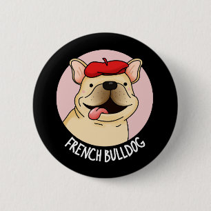 French Bulldog Funny Dog Pun Dark BG 6 Cm Round Badge