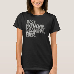 French Bulldog Grandpa Ever Dog T-Shirt