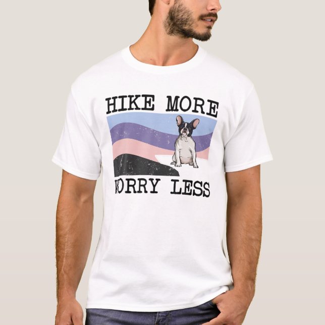 French Bulldog Hike More Worry Less Graphic Hiking T-Shirt (Front)