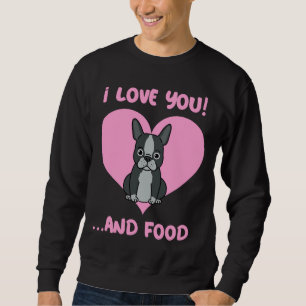 French Bulldog I Love Food Sweatshirt