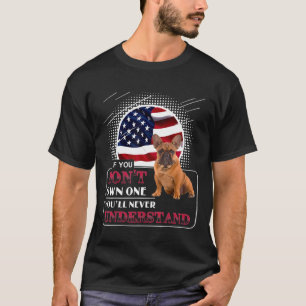 French Bulldog If You Dont Have One Dog T-Shirt