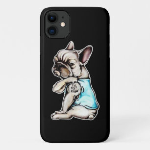 French Bulldog I'm Not A Pugs Gift iPhone 11 Case