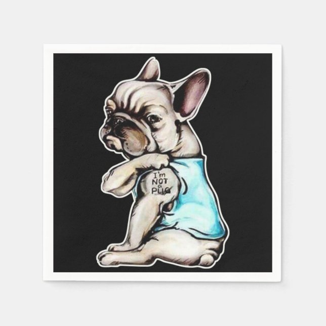 French Bulldog | I'm Not A Pugs Gift Napkin (Front)