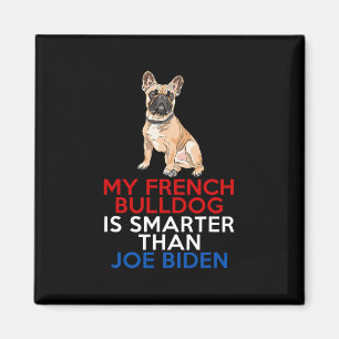 French Bulldog Is Smarter Than Joe Biden Fun Dog  Magnet