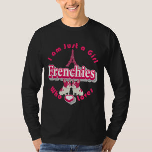 French Bulldog Just A Girl Who Loves French Bulldo T-Shirt
