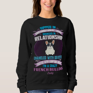 French Bulldog Lady I M A Crazy French Bulldog Lad Sweatshirt