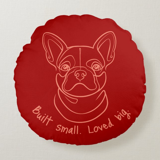 French Bulldog Line Art. Built Small. Loved Big. Round Cushion (Front)