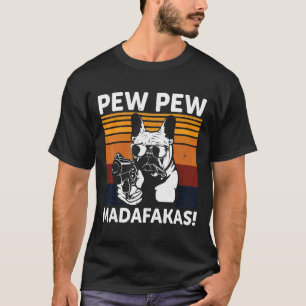French Bulldog Madafakas Crazy Pew T-Shirt