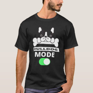 French Bulldog Mode On French Bulldog T-Shirt