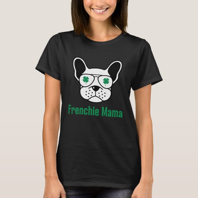 French Bulldog Mom Fur Mama St Patrick s Day Irish T-Shirt (Front)