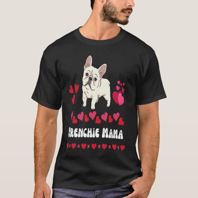French Bulldog Mom Valentine's Day Fur Mama French T-Shirt (Front)