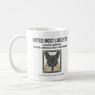 French Bulldog Most Likely to Cause Drama Funny De Coffee Mug