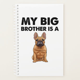 French Bulldog My Big Brother Is A Frenchie Planner
