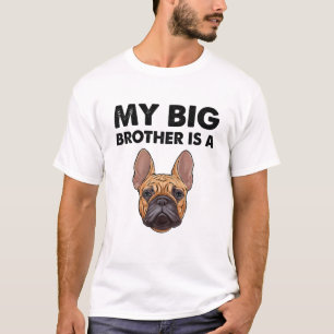 French Bulldog My Big Brother Is A Frenchie T-Shirt