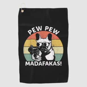 French Bulldog Pew Pew Madafakas Crazy Pew Golf Towel