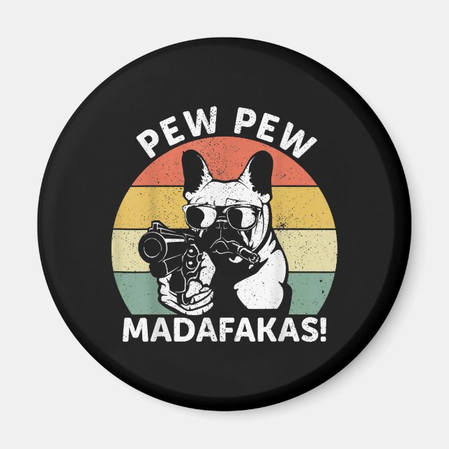 French Bulldog Pew Pew Madafakas Crazy Pew Magnet (Front)