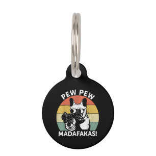 French Bulldog Pew Pew Madafakas Crazy Pew Pet Tag
