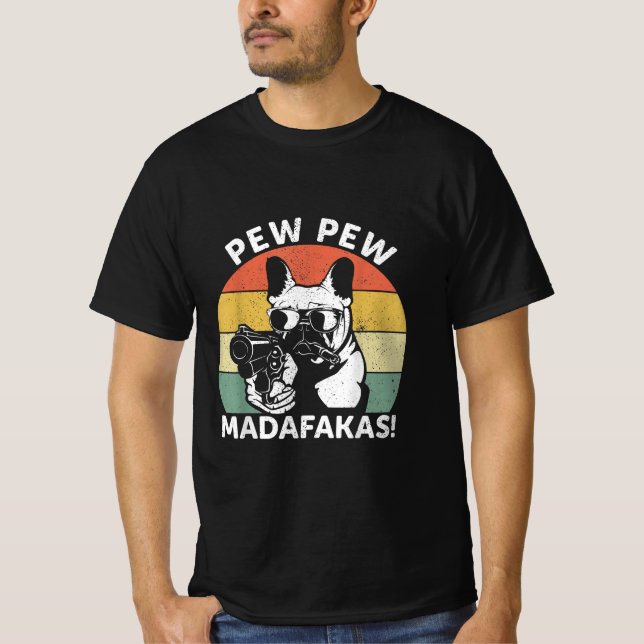 French Bulldog Pew Pew Madafakas Crazy Pew T-Shirt (Front)