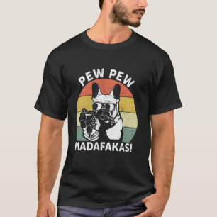 French Bulldog Pew Pew Madafakas Crazy Pew Vintage T-Shirt