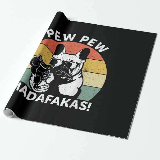 French Bulldog Pew Pew Madafakas Crazy Pew Wrapping Paper (Unrolled)