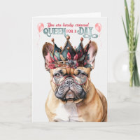 French Bulldog Queen for a Day Funny Birthday