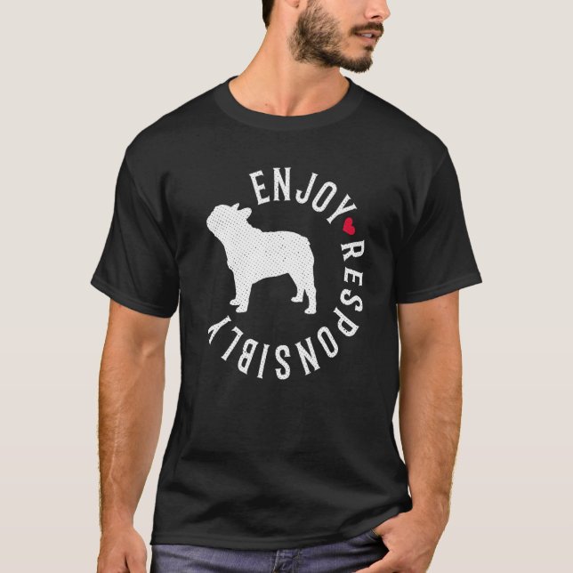 French Bulldog Quote Frenchie T-Shirt (Front)