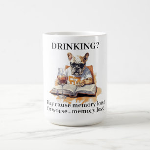 French Bulldog Read Drinking May Cause Memory Loss Coffee Mug