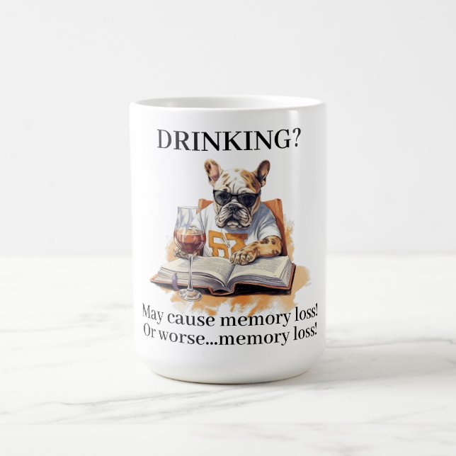 French Bulldog Read Drinking May Cause Memory Loss Coffee Mug (Center)
