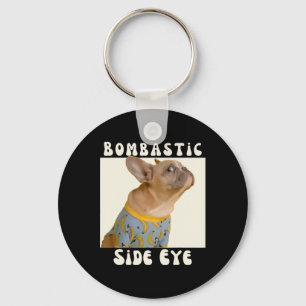 French Bulldog Sarcastic Saying Bombastic Side Eye Key Ring