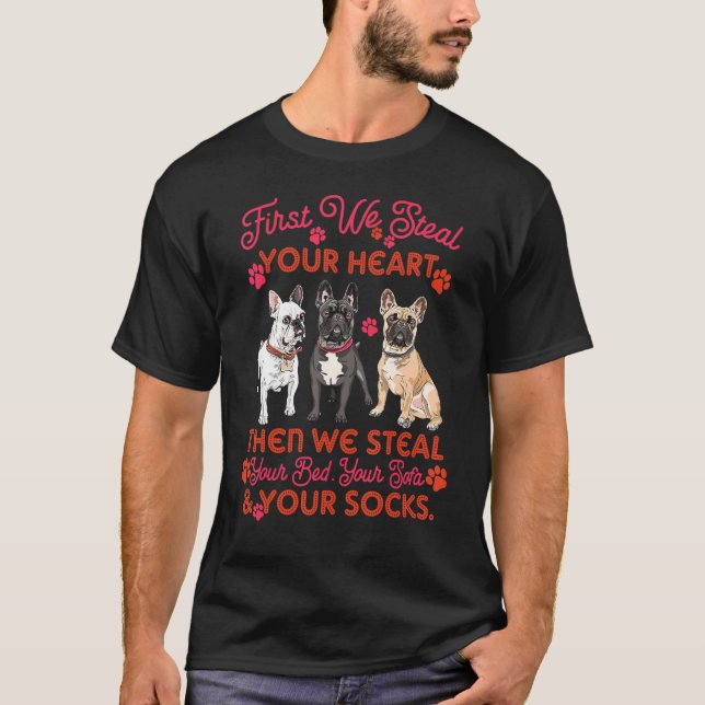 French Bulldog Steal Your Heart Steal Your Bed Sof T-Shirt (Front)