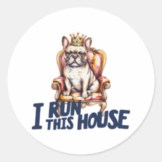 French Bulldog Sticker I Run This House Frenchie M