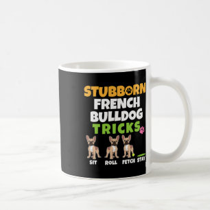 French Bulldog Tricks I Dog Lover I Fun Frenchie Coffee Mug