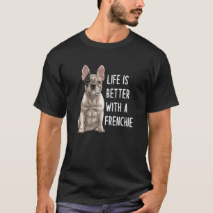 French Bulldog  With A Frenchie  1 T-Shirt