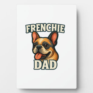 French Bulldog with FRENCHIE DADText for dog lover Plaque