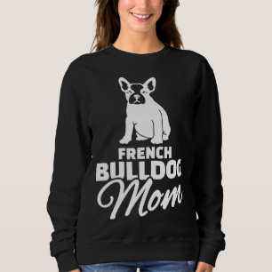French Bulldog Womens French Bulldog Mum Sweatshirt