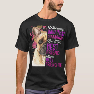 French Bulldogs Are A Girls Best Friend Funny Dog  T-Shirt