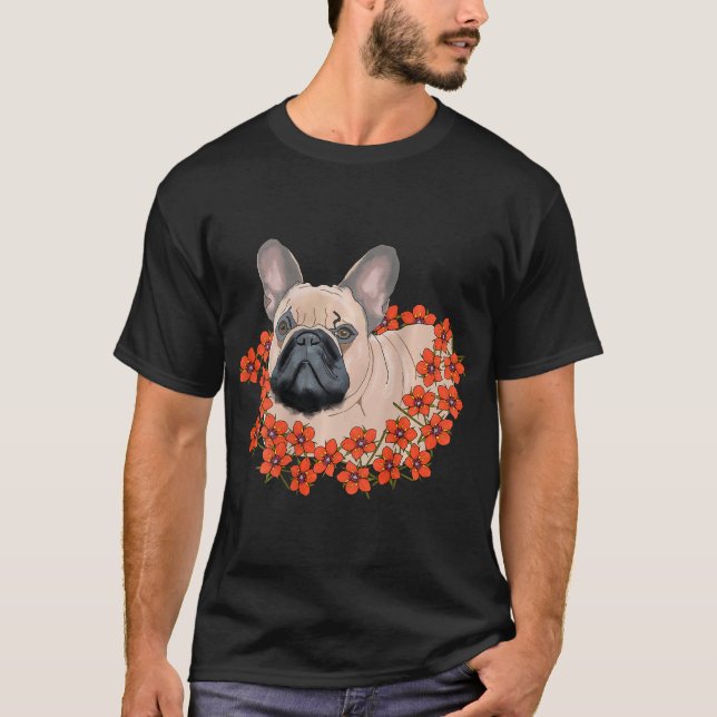 French Bulldogs are Delicate Flower T-Shirt (Front)