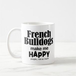 French Bulldogs Make Me Happy Coffee Mug