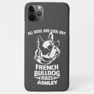 French Bulldogs Rules Funny All Dogs Are Coll But iPhone 11 Pro Max Case