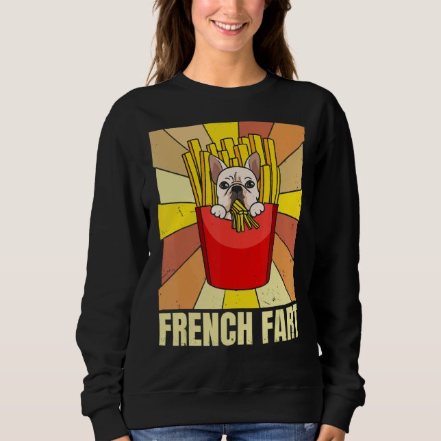 French Fart For A Frenchie Owner Sweatshirt (Front)