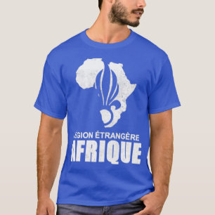 French Foreign Legion   Legion Etrangere Afrique  T-Shirt