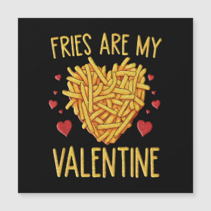 French Fries Are My Valentine