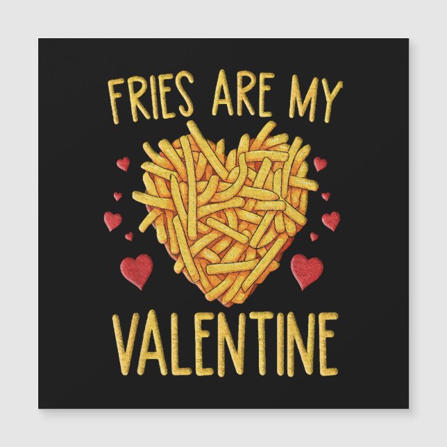 French Fries Are My Valentine (Front)
