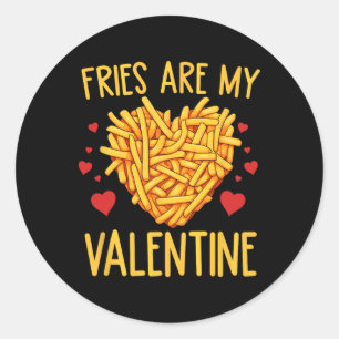 French Fries Are My Valentine Fry Lover Valentines Classic Round Sticker