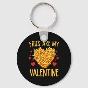French Fries Are My Valentine Fry Lover Valentines Key Ring