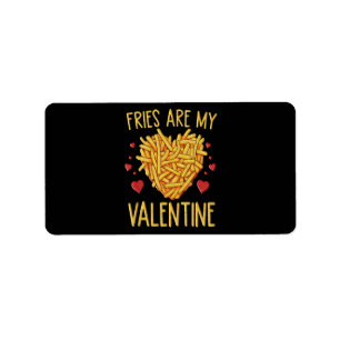 French Fries Are My Valentine Label