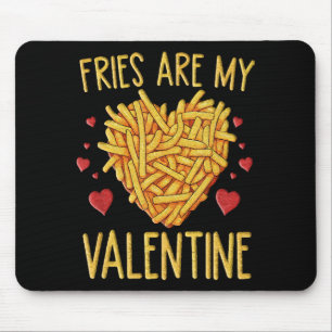 French Fries Are My Valentine Mouse Pad